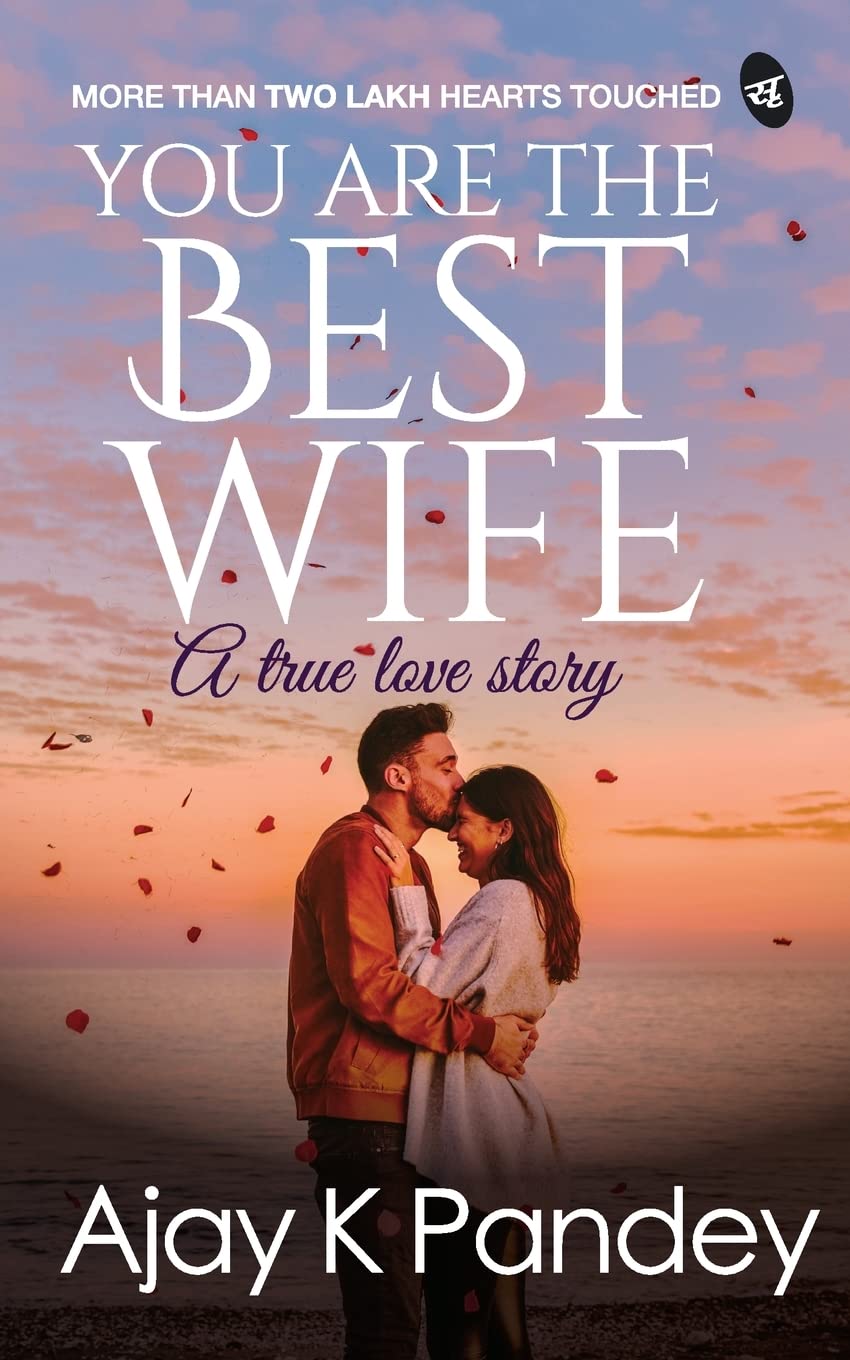 You are the Best Wife: A True Love Story | An inspirational romance that has touched millions of hearts [paperback] Ajay K Pandey [Nov 23, 2015] - Ajay Pandey | Grocsy