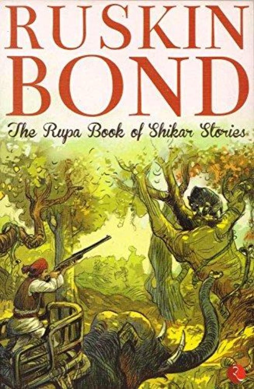 Ruskin Bond The Rupa Book Of Shikar Stories | Grocsy