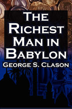 The Richest Man In Babylon: George S. Clason'S Bestselling Guide To Financial Success: Saving Money And Putting It To Work For You | Grocsy