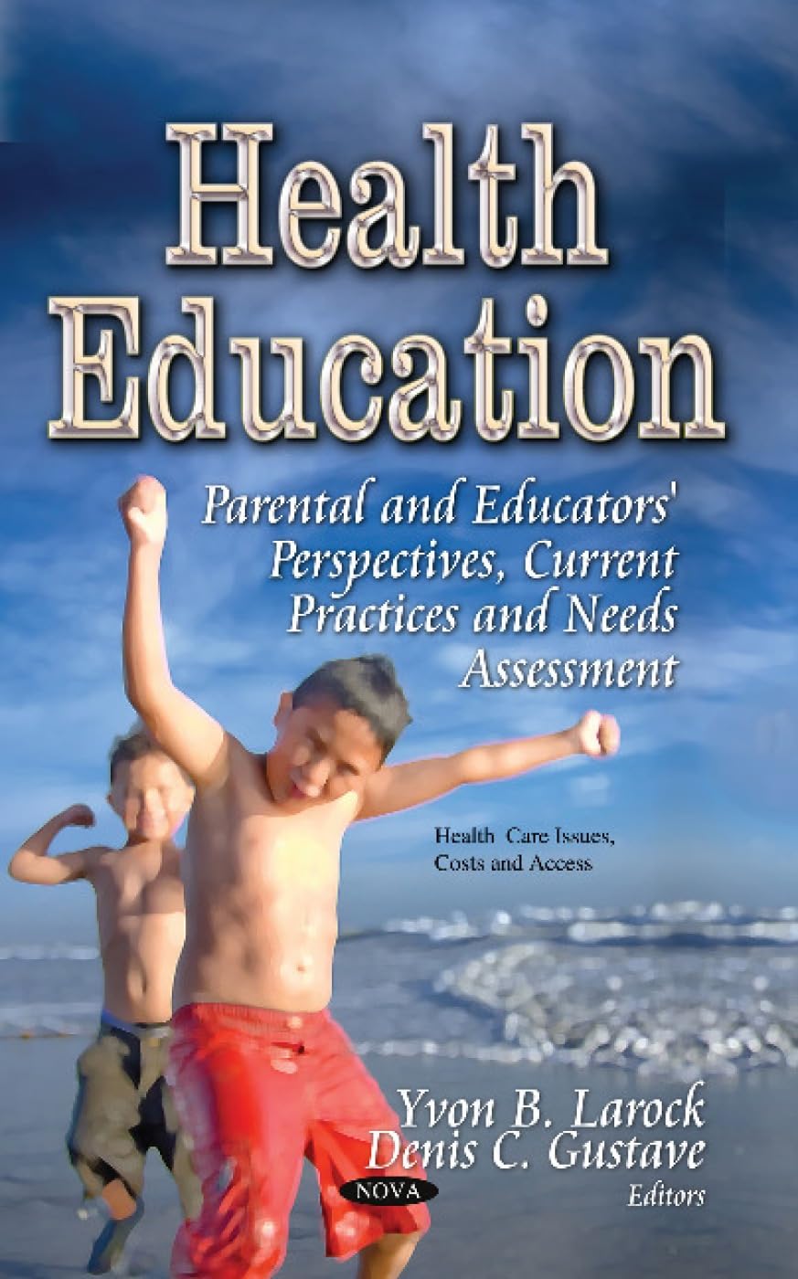 Health Education: Parental and Educators’ Perspectives, Current Practices and Needs Assessment by Yvon B. Larock (Editor), | Grocsy