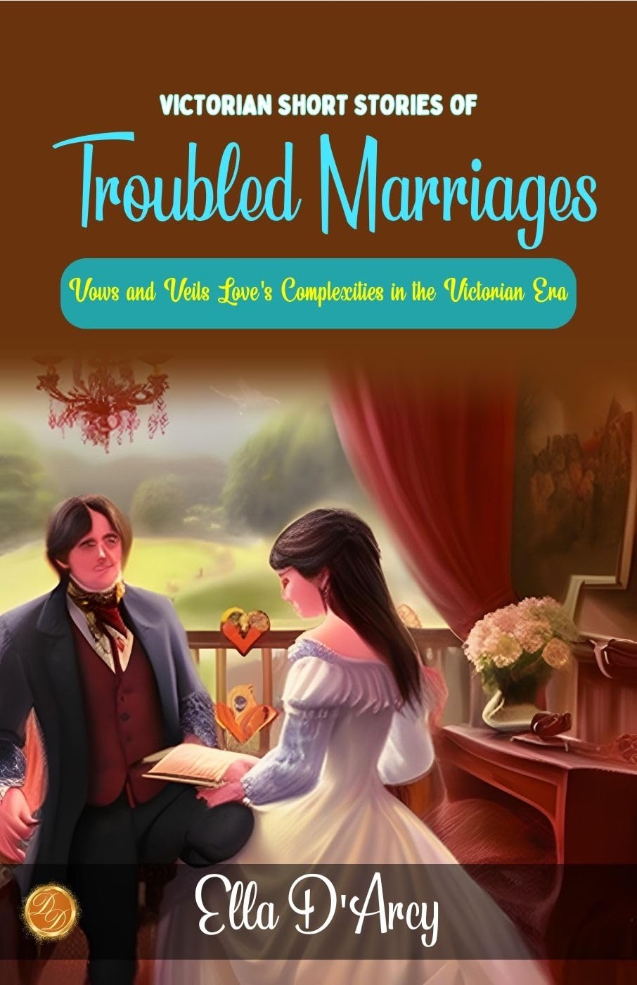 Victorian Short Stories Of Troubled Marriages By Ella D'Arcy: Vows And Veils: Love'S Complexities In The Victorian Era | Grocsy