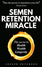 Semen Retention Miracle: Secrets Of Sexual Energy Transmutation For Wealth, Health, Sex And Longevity (Cultivating Male Sexual Energy) | Grocsy