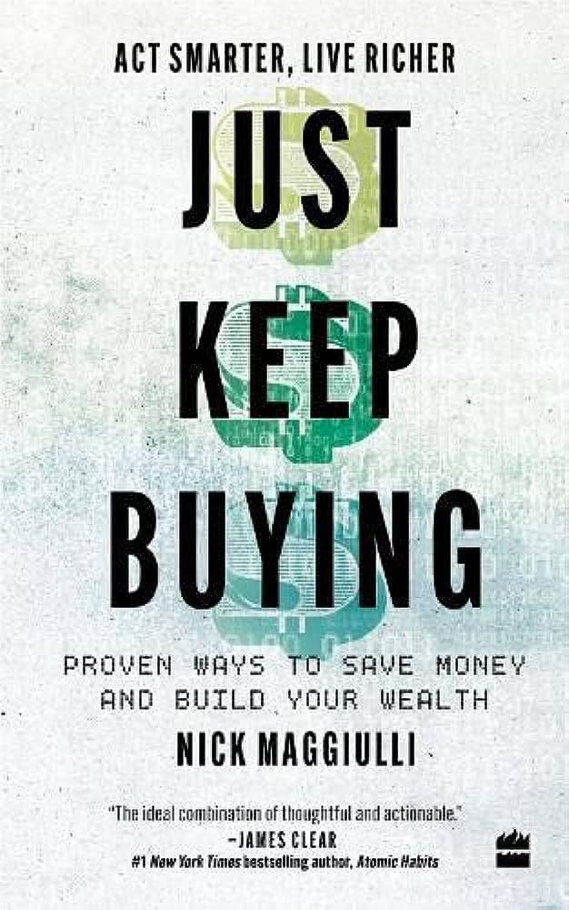 Just Keep Buying: Proven Ways To Save Money And Build Your Wealth | Grocsy