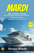 Mardi: And A Voyage Thither Vol. Ii (Of Ii) By Herman Melville: Deeper Into The Abyss: Continuation Of A Cosmic Quest | Grocsy