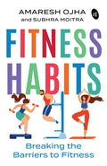 Fitness Habits: Breaking the Barriers to Fitness - Amaresh Ojha and Subhra Moitra | Grocsy