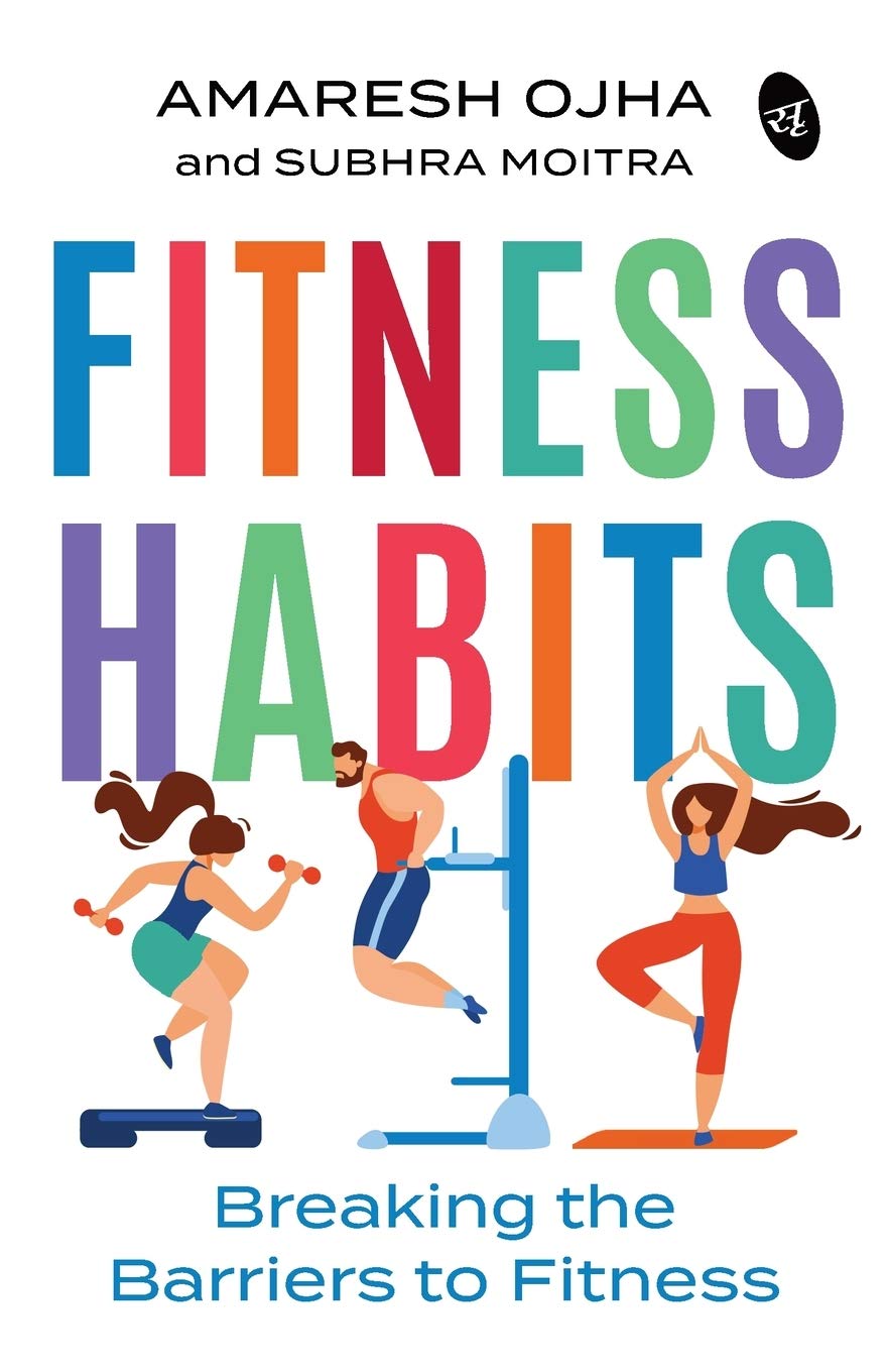 Fitness Habits: Breaking the Barriers to Fitness - Amaresh Ojha and Subhra Moitra | Grocsy