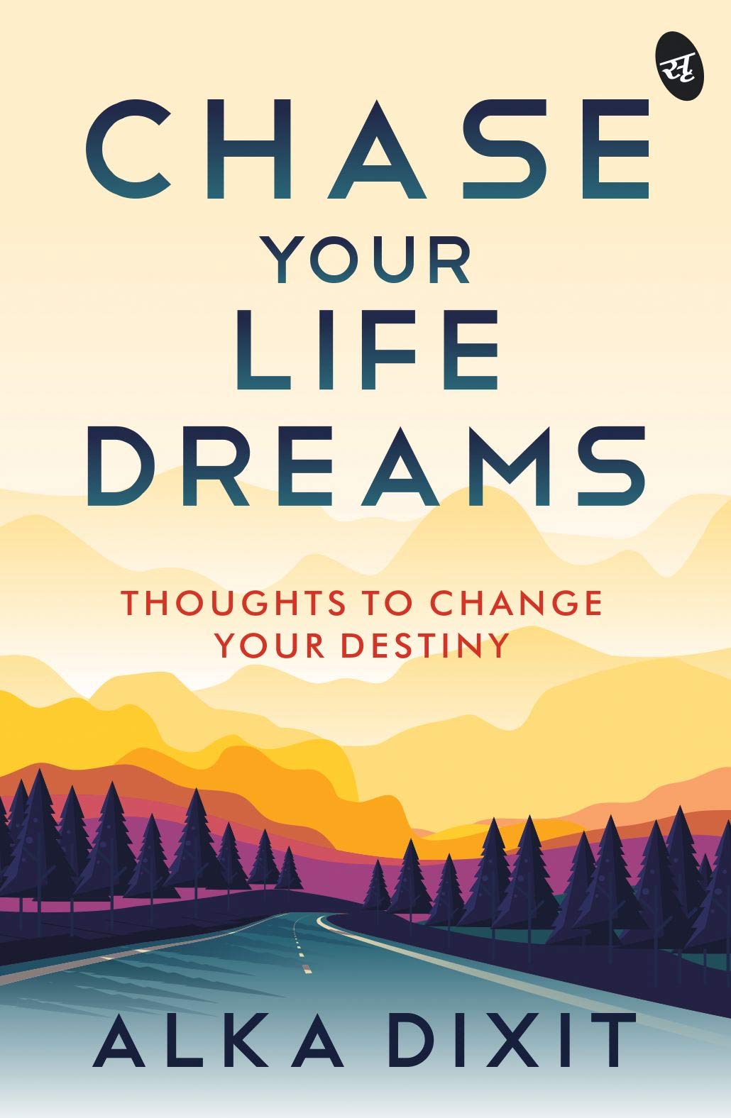 Chase Your Life Dreams: Thoughts to change your destiny - Alka Dixit | Grocsy