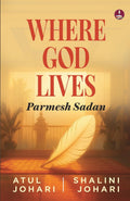 Where God Lives: Parmesh Sadan | A Motivational Story of Overcoming Challenges and Finding Success in Life - Atul Johari and Shalini Johari | Grocsy