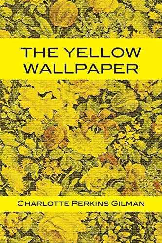 The Yellow Wallpaper by Gilman, Charlotte Perkins | Grocsy
