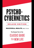 Psycho-Cybernetics Deluxe Edition: The Original Text Of The Classic Guide To A New Life | Grocsy
