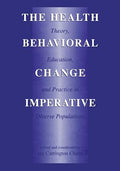 The Health Behavioral Change Imperative: Theory, Education And Practice In Diverse Populations by Jay Carrington Chunn, | Grocsy