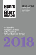 Hbr'S 10 Must Reads 2018: The Definitive Management Ideas Of The Year From Harvard Business Review (With Bonus Article “Customer Loyalty Is Overrated”) (Hbr’S 10 Must Reads) | Grocsy