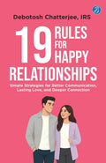 19 Rules for Happy Relationships: Simple Strategies for Better Communication, Lasting Love, and Deeper Connection | A Practical Guide to Building Relationships for Gen Z - Debotosh Chatterjee, IRS  | Grocsy