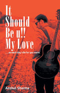 It should be you my love - Anshul Sharma | Grocsy