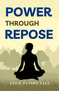 Power Through Repose By Annie Payson Call: Unlocking Inner Peace And Strength | Grocsy