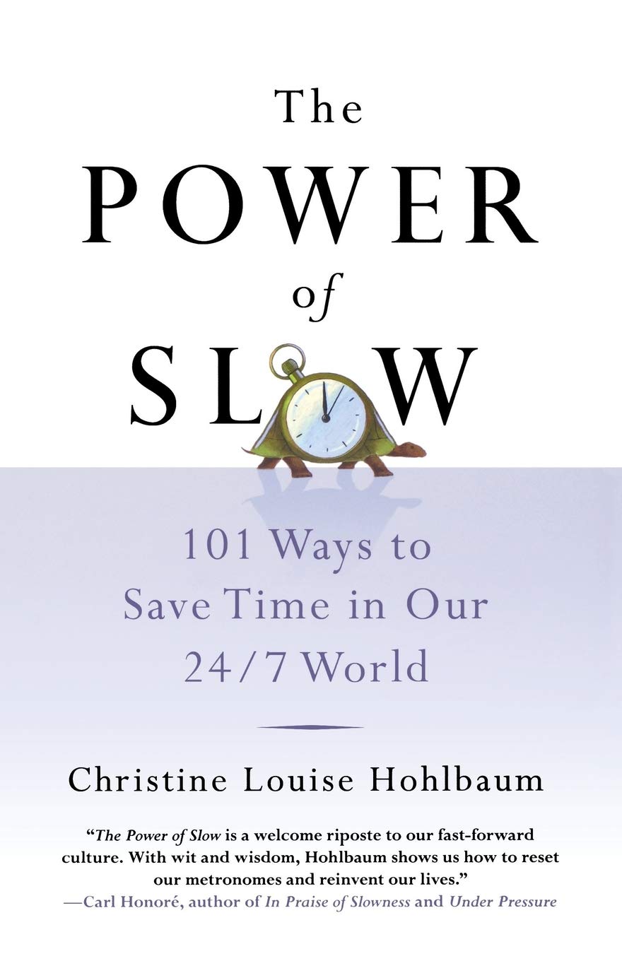 The Power Of Slow: 101 Ways To Save Time In Our 24/7 World | Grocsy