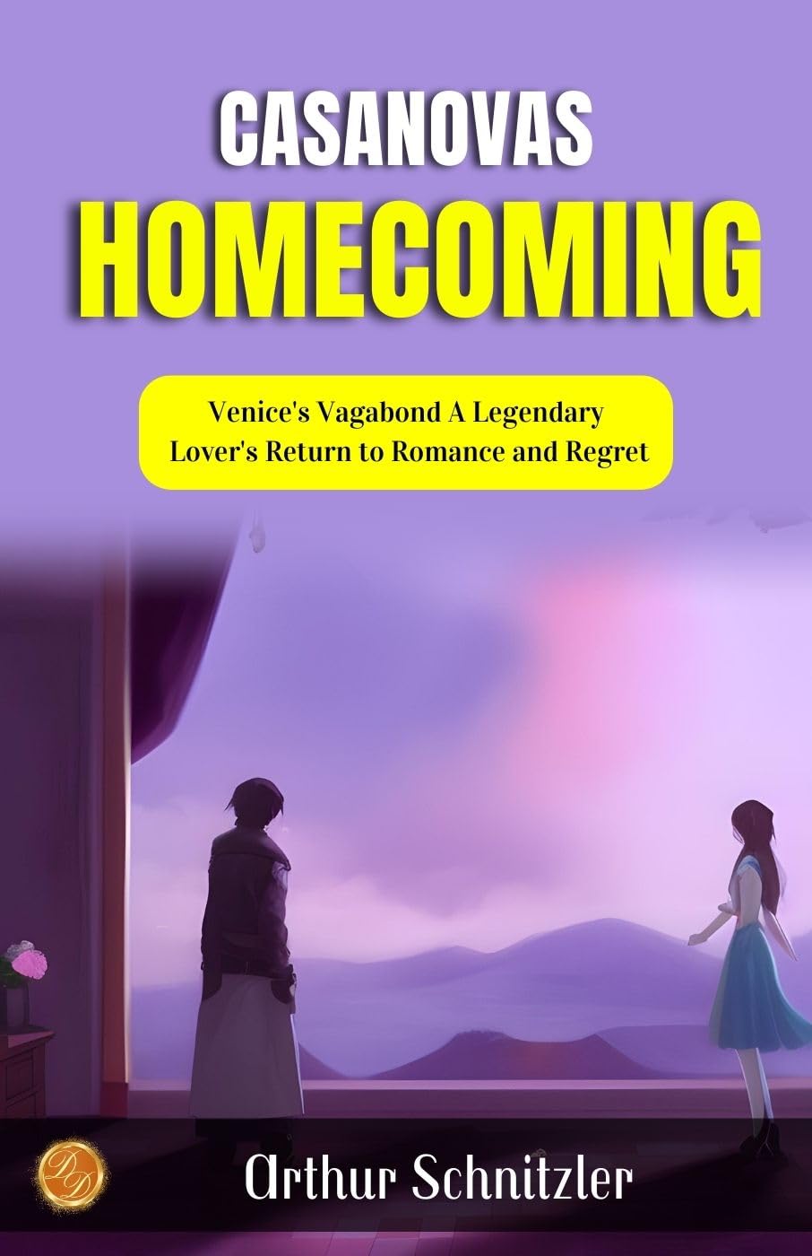 Casanova'S Homecoming By Arthur Schnitzler: Venice'S Vagabond: A Legendary Lover'S Return To Romance And Regret | Grocsy