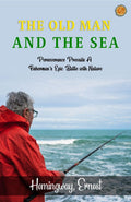 The Old Man And The Sea By Hemingway, Ernest: Perseverance Prevails: A Fisherman'S Epic Battle With Nature | Grocsy