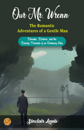 Our Mr. Wrenn The Romantic Adventures Of A Gentle Man By Sinclair Lewis: Dreams, Desires, And The Daring Pursuits Of An Ordinary Man | Grocsy