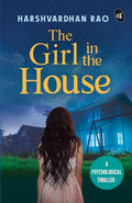 The Girl in the House: A Psychological Thriller ǀ A chilling supernatural mystery - Harshvardhan Rao | Grocsy