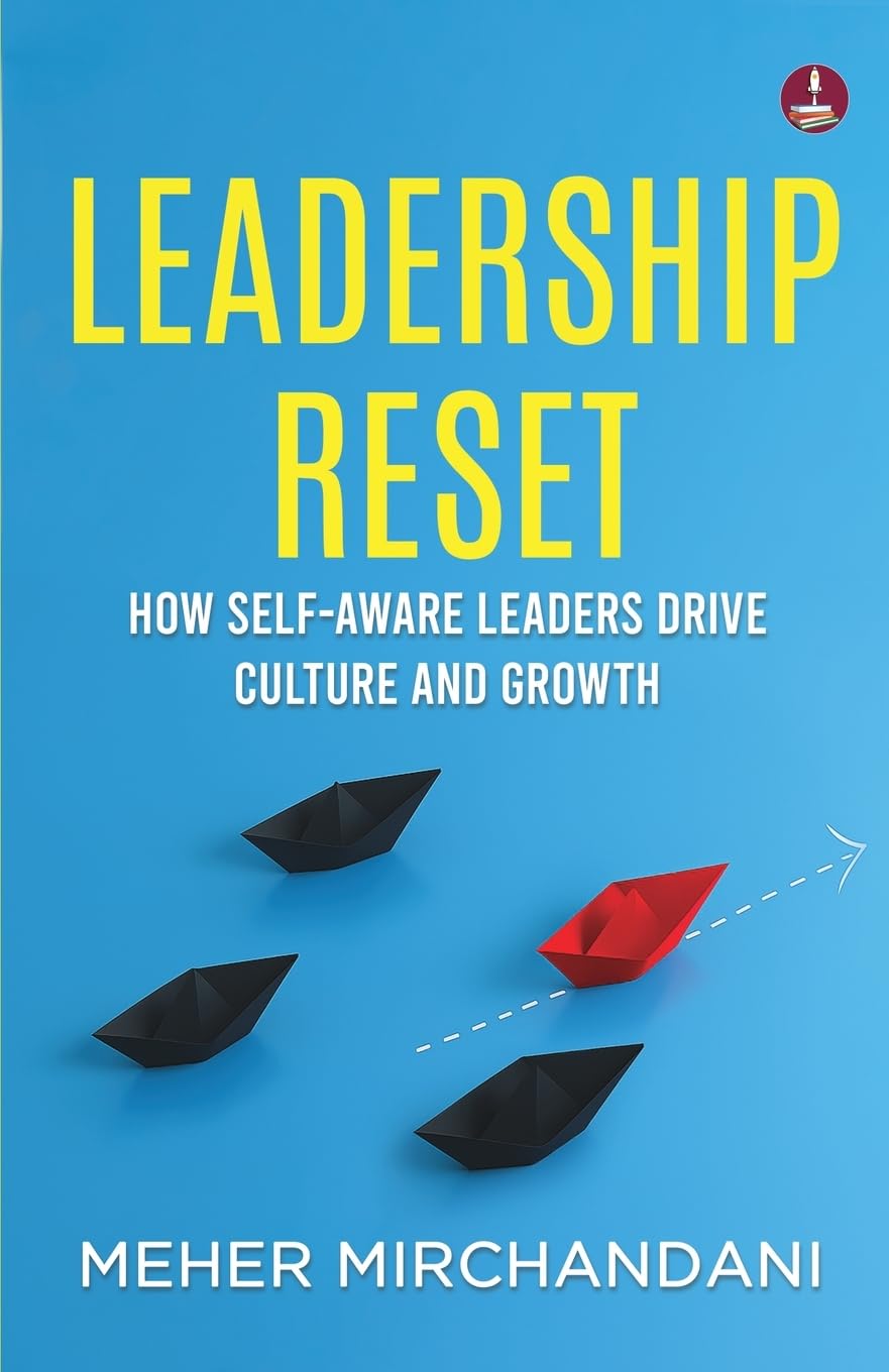Leadership Reset: How Self-Aware Leaders Drive Culture and Growth | A Practical Guide to Compassionate and Conscious Leadership - Meher Mirchandani | Grocsy