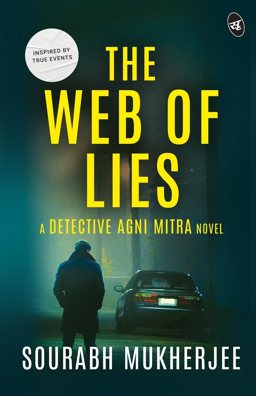 The Web of Lies: A Detective Agni Mitra Novel ǀ A riveting murder mystery inspired from true events - Sourabh Mukherjee | Grocsy