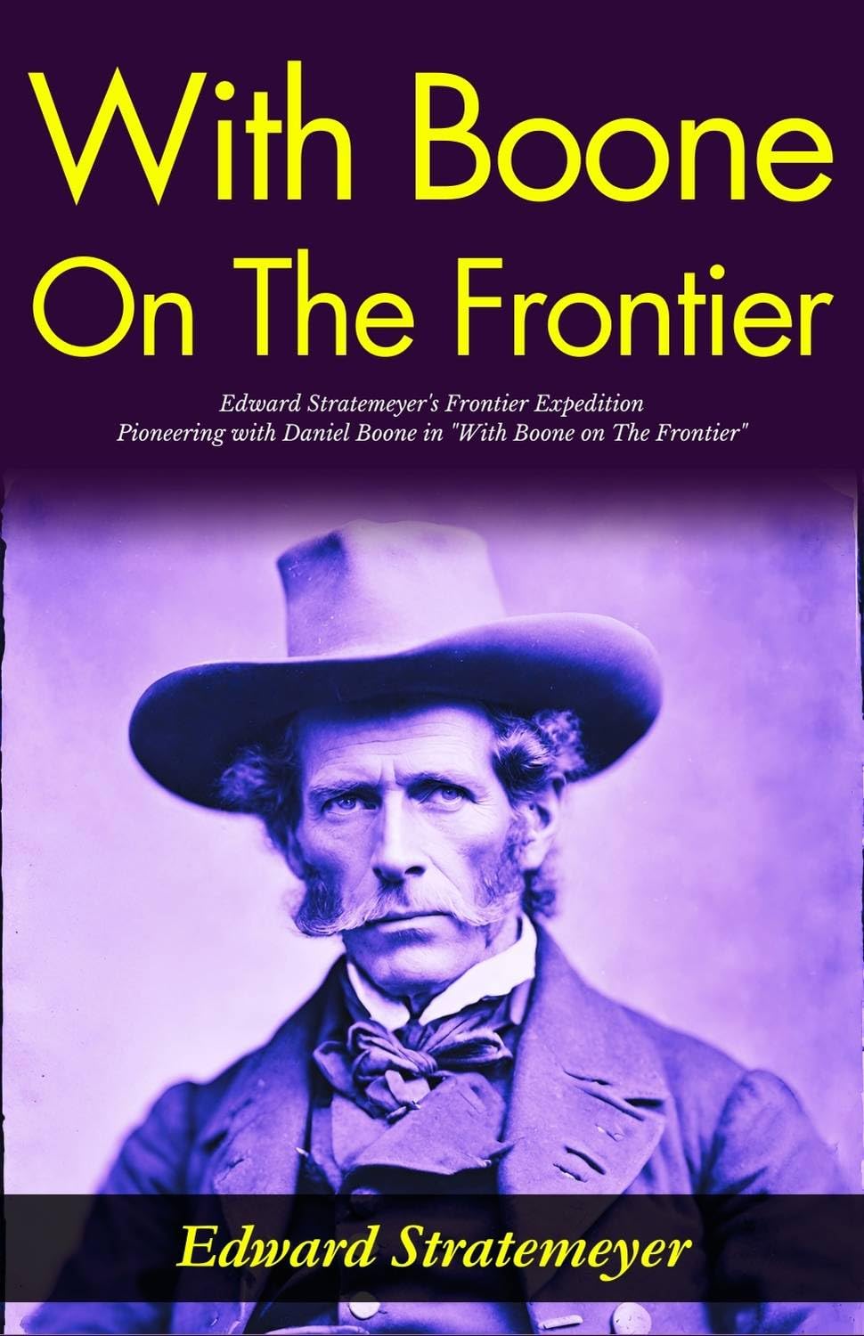With Boone On The Frontier: Edward Stratemeyer'S Frontier Expedition: Pioneering With Daniel Boone In "With Boone On The Frontier" | Grocsy