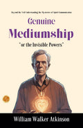 Genuine Mediumship Or The Invisible Powers By William Walker Atkinson: Beyond The Veil: Understanding The Mysteries Of Spirit Co (Mm) Unication | Grocsy