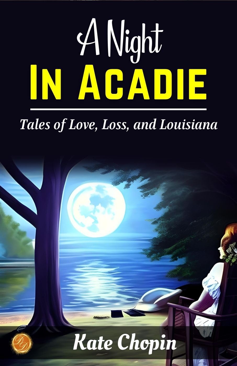 A Night In Acadie By Kate Chopin: Passionate Prose: Tales Of Love, Loss, And Louisiana | Grocsy
