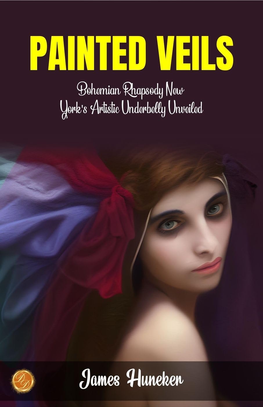 Painted Veils By James Huneker: Bohemian Rhapsody: New York'S Artistic Underbelly Unveiled | Grocsy