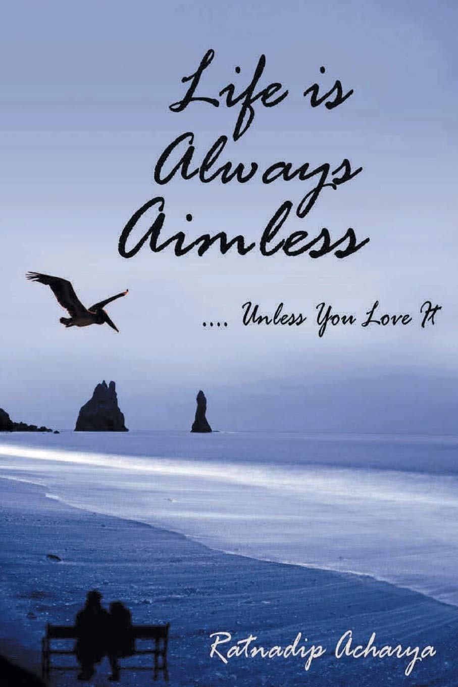 Life is always aimless - Ratnadip Acharya | Grocsy