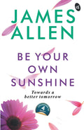 Be Your Own Sunshine - James Allen | Grocsy