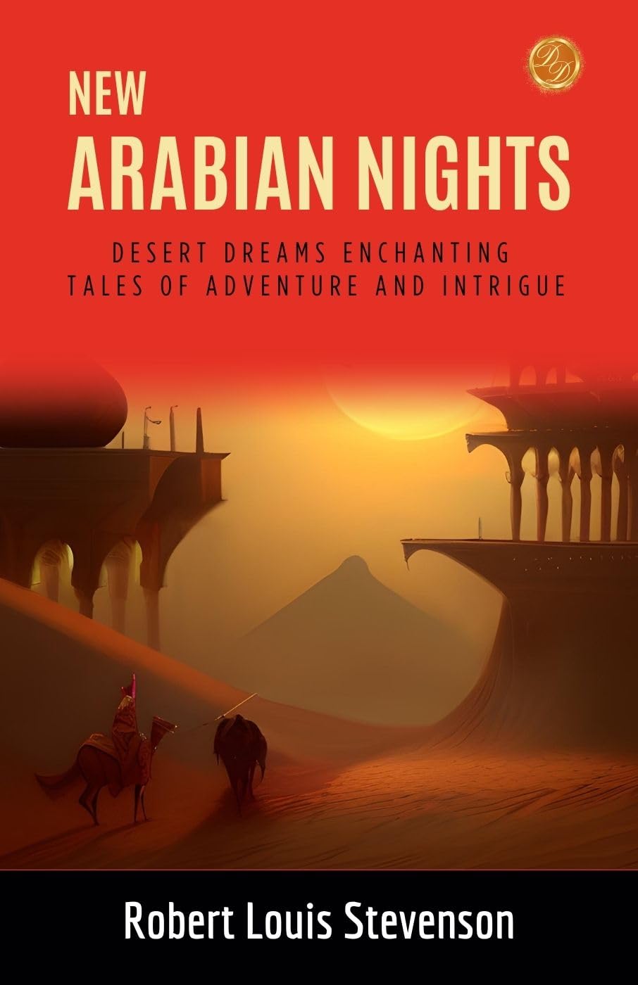 New Arabian Nights By Robert Louis Stevenson: Desert Dreams: Enchanting Tales Of Adventure And Intrigue | Grocsy