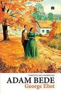 Adam Bede (COMPLETE AND UNABRIDGED) by George Eliot | Grocsy