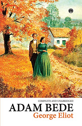 Adam Bede (COMPLETE AND UNABRIDGED) by George Eliot | Grocsy