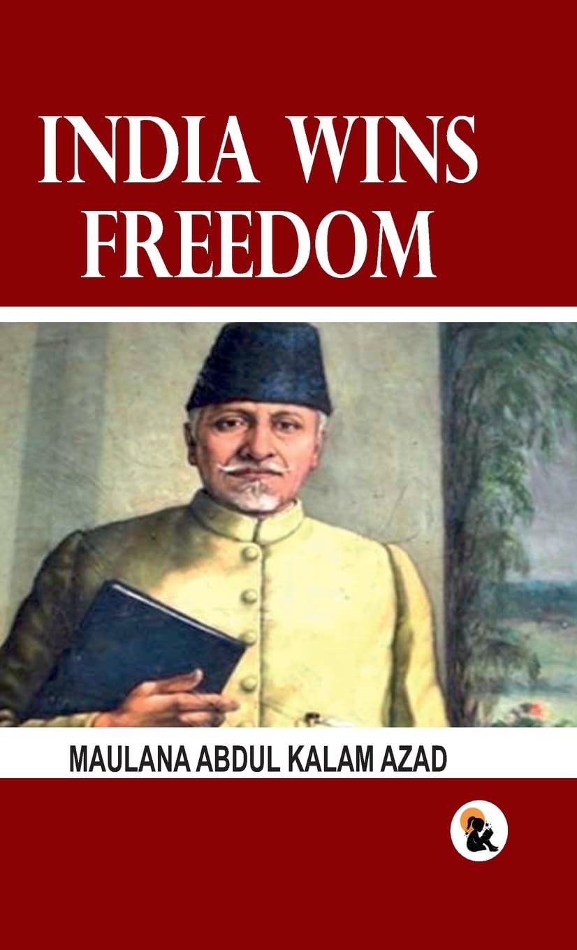 India Wins Freedom - Maulana Abdul Kalam Azad | Grocsy