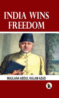 India Wins Freedom - Maulana Abdul Kalam Azad | Grocsy
