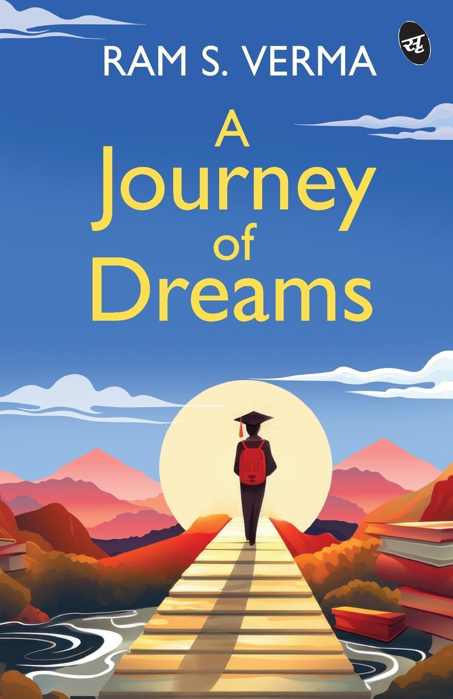 A Journey of Dreams ǀ A motivational story of chasing success, dreams and life goals in the face of struggle - Ram S.Verma | Grocsy