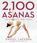 2,100 Asanas: The Complete Yoga Poses by Daniel Lacerda | Grocsy