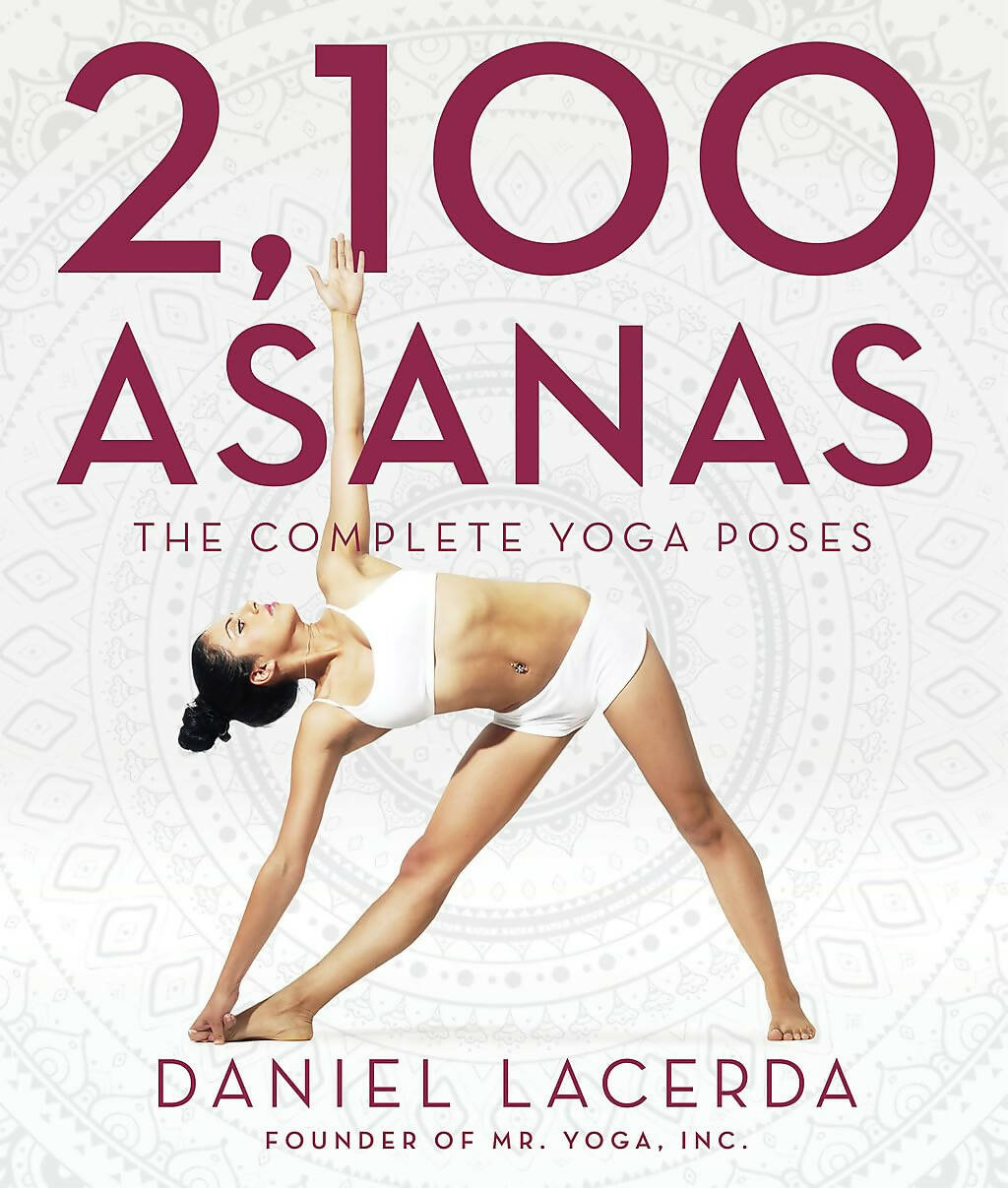 2,100 Asanas: The Complete Yoga Poses by Daniel Lacerda | Grocsy