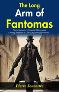 The Long Arm Of Fantômas: Pierre Souvestre'S Criminal Mastermind: Chasing Shadows In "The Long Arm Of Fantômas" | Grocsy
