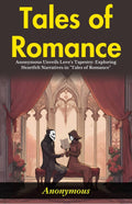 Tales Of Romance: Anonymous Unveils Love'S Tapestry: Exploring Heartfelt Narratives In "Tales Of Romance" | Grocsy