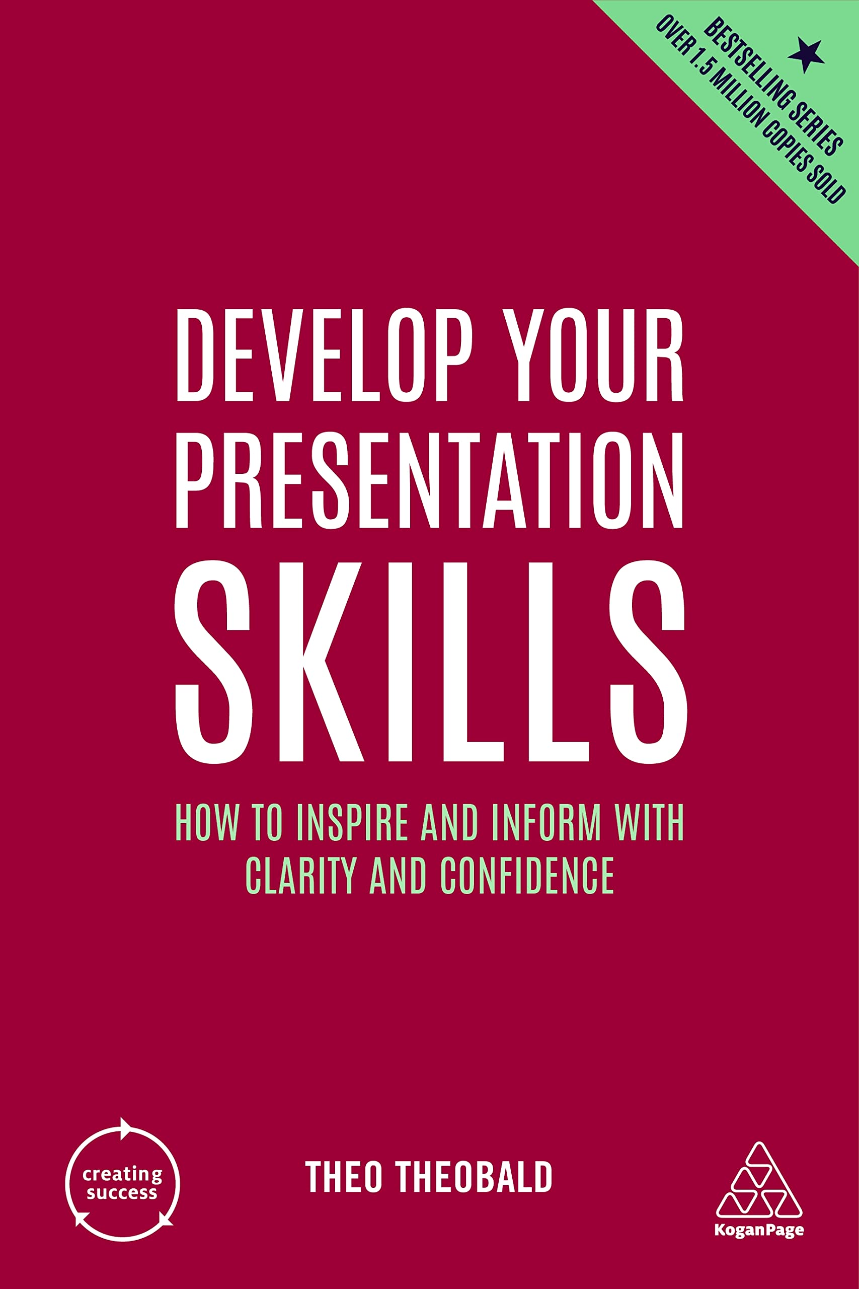 Develop Your Presentation Skills: How To Inspire And Inform With Clarity And Confidence: 11 (Creating Success) | Grocsy