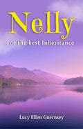Nelly Or The Best Inheritance By Lucy Ellen Guernsey: A Tale Of Inheritance Beyond Wealth | Grocsy