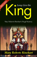 Long Live The King!: Mary Roberts Rinehart'S Regal Mystery | Grocsy