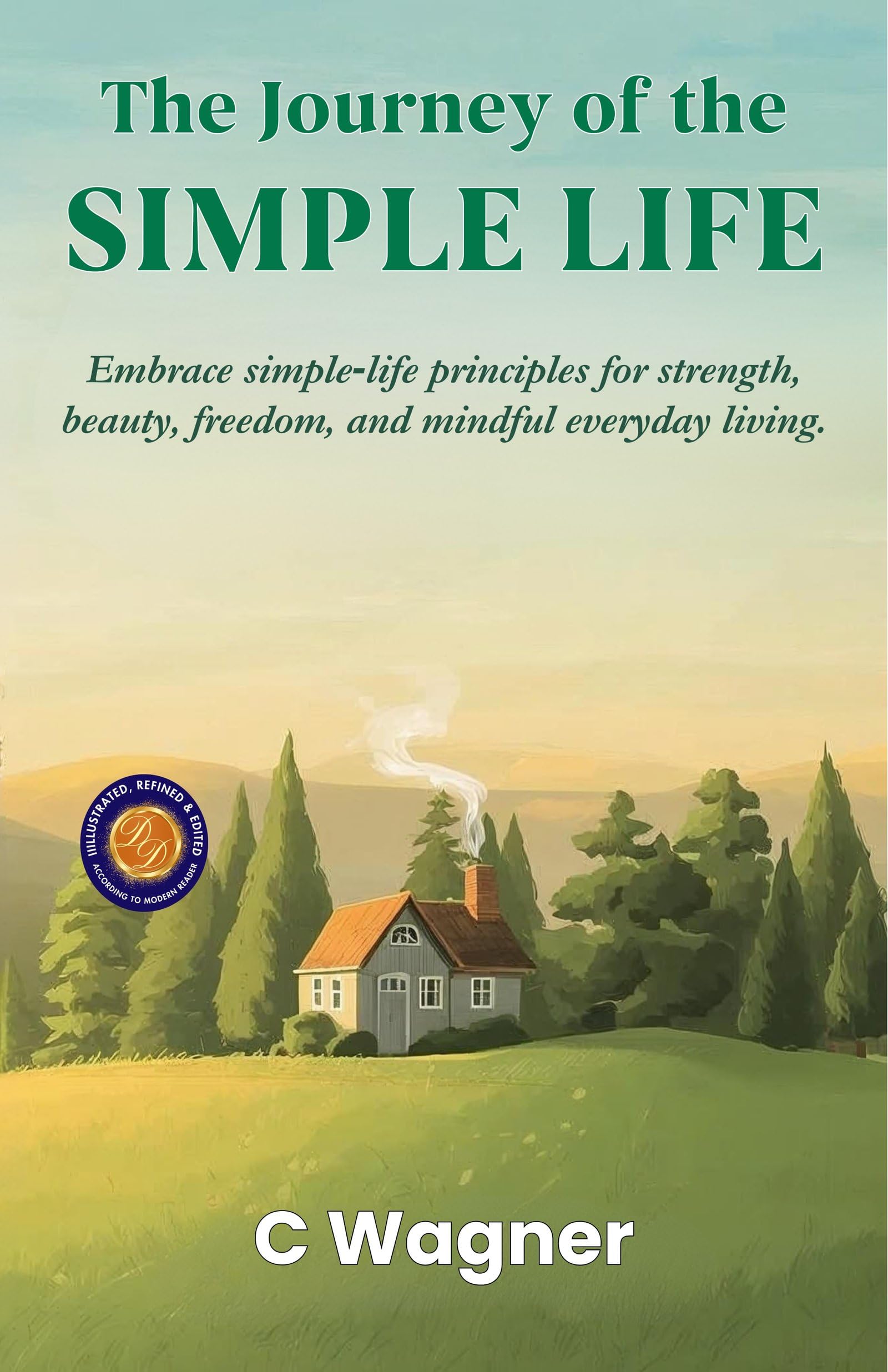 The Journey Of The Simple Life (Illustrated, Refined & Edited) | Grocsy