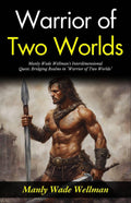 Warrior Of Two Worlds: Manly Wade Wellman'S Interdimensional Quest: Bridging Realms In "Warrior Of Two Worlds" | Grocsy