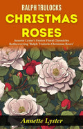 Ralph Trulocks Christmas Roses: Annette Lyster'S Festive Floral Chronicles: Rediscovering "Ralph Trulocks Christmas Roses" | Grocsy