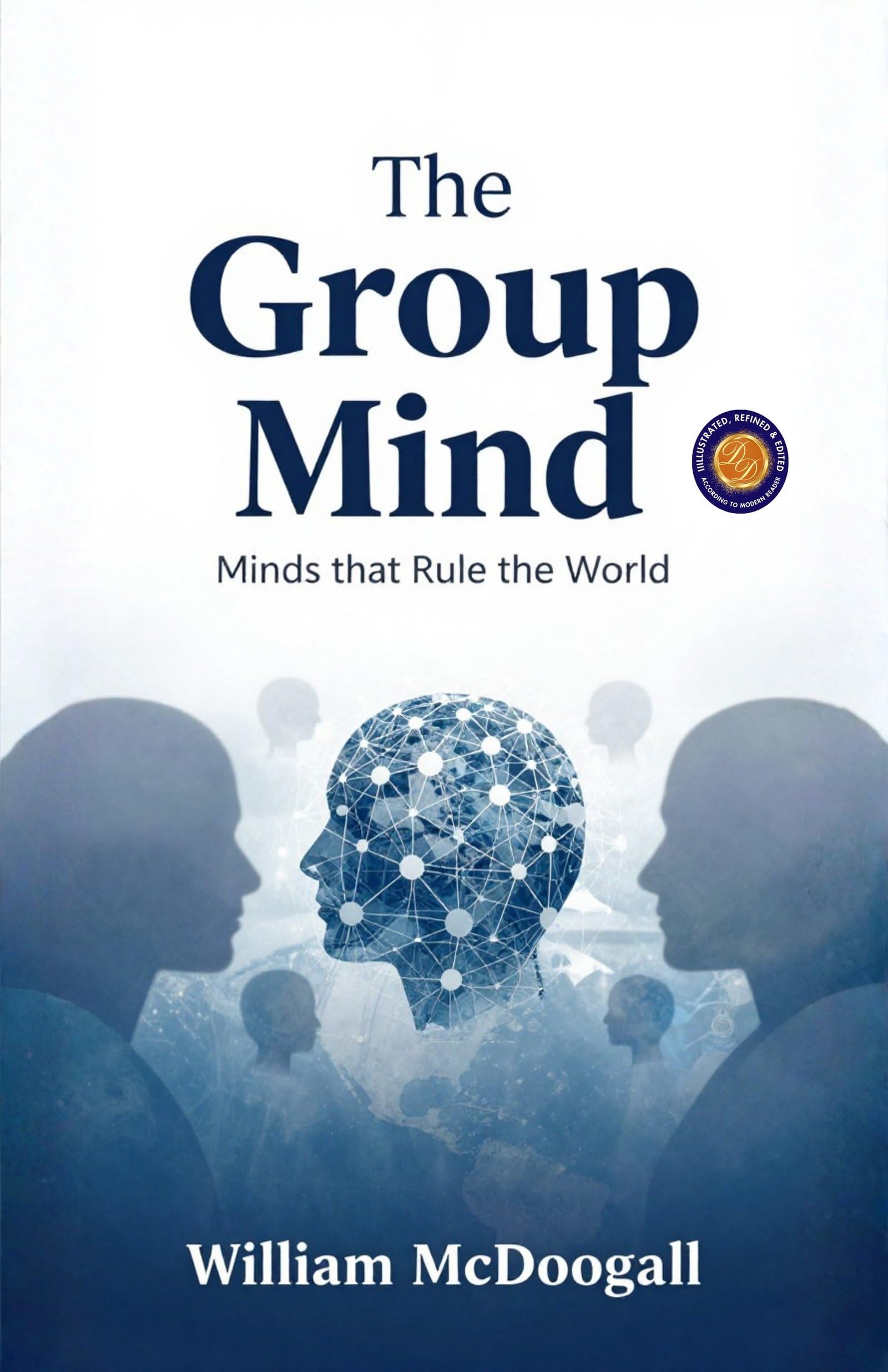 The Group Mind: Minds That Rule The World (Illustarted & Refined) (Classic Psychology And Behavioural Science) | Grocsy