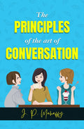 The Principle Of The Art Of Conversation By J. P. Mahaffy: Mastering The Art Of Engaging Discourse | Grocsy